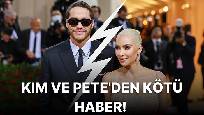 Uzak Mesafe Onlara da Yaramadı! Kim Kardashian ve Pete Davidson Ayrıldı!