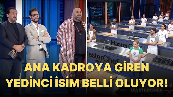 MasterChef Türkiye 34. Bölüm Fragmanı Yayınlandı! Ana Kadroya Giren Yedinci Yarışmacı Kim Olacak?