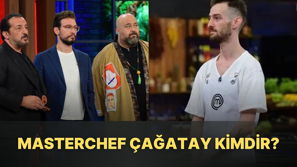 MasterChef Türkiye 2022'nin Ana Kadrosuna Dördüncü Olarak Giren Çağatay Kimdir?