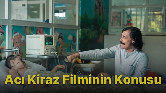 Acı Kiraz Filminin Konusu Nedir? Acı Kiraz Filminin Oyuncuları Kimlerdir?