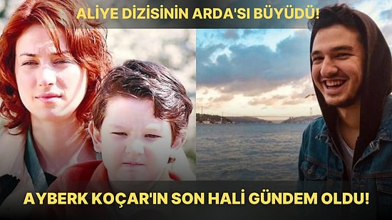 Aliye Dizisinin Çocuk Oyuncusu Arda'yı Canlandıran Ayberk Koçar'ın Son Halini Görünce O Günlere Gideceksiniz!