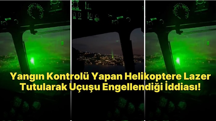 Bodrum'da Gece Yangın Kontrolü Yapan Helikoptere Lazer Tutulup Uçuş Güvenliği Riske Atıldığı İddiası