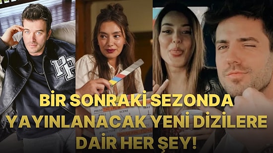 Yeni Sezon Cıvıl Cıvıl Olacak! Yayınlanmak İçin Gün Sayan Yeni Televizyon Dizilerinin Konuları ve Oyuncuları