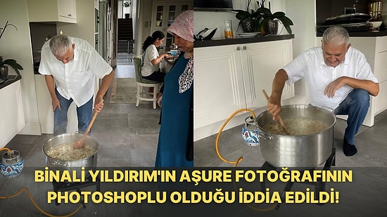 Binali Yıldırım'ın Muharrem Ayı İçin Aşure Yaparken Paylaştığı Fotoğrafın Photoshop Olduğu İddia Edildi!