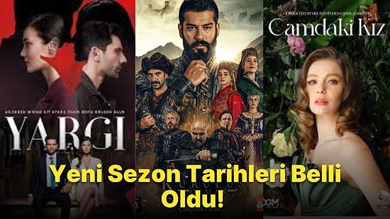 Tarihler Belli Oldu: Yargı, Kuruluş Osman ve Camdaki Kız Dizilerinin Yeni Sezonu Ne Zaman Başlayacak?