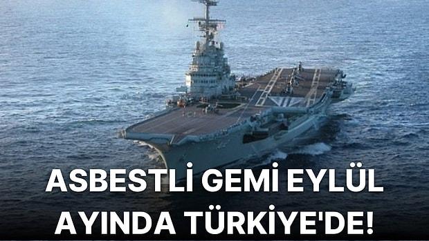 Yüklü Miktarda Asbest Barındıran Nükleer Uçak Gemisi Eylül Ayında Türkiye'de Olacak!