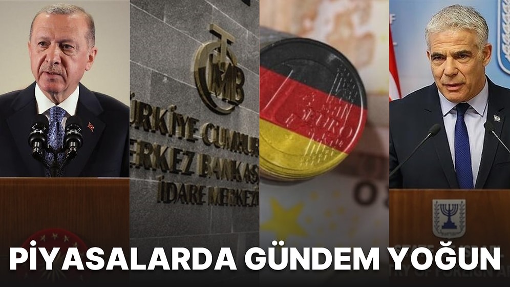 Merkez Bankası Faiz Kararı Öne Çıkarken Türkiye-İsrail İlişkilerinde Yeni Dönem! Avrupa'da da Veriler Yoğun