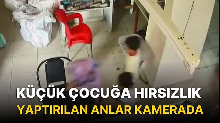 Küçük Çocuğa Hırsızlık Yaptırdığı Anlar Kamerada