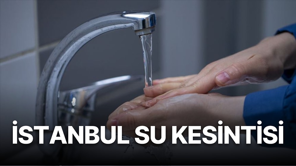 21 Ağustos Pazar İstanbul Planlı Su Kesintisi Listesi: Hangi İlçelerde Su Kesintisi Olacak?