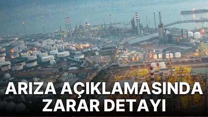 TÜPRAŞ'tan Açıklama: 'Arıza Nedeniyle Üretime Ara Veriyoruz, Zarar 100 Milyon Doları Aşabilir!'