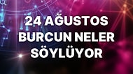 Günlük Burç Yorumuna Göre 24 Ağustos Çarşamba Günün Nasıl Geçecek?