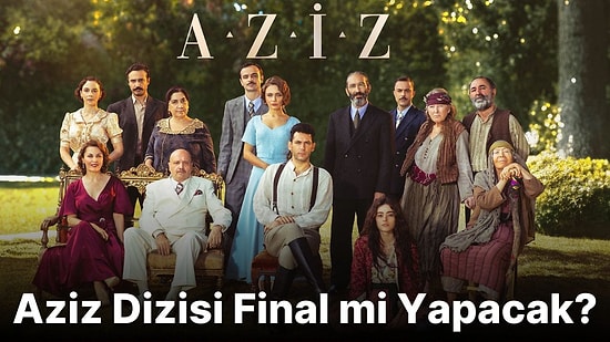 Devam Edecek Denmişti: Aziz Dizisi Final Kararı Aldı!