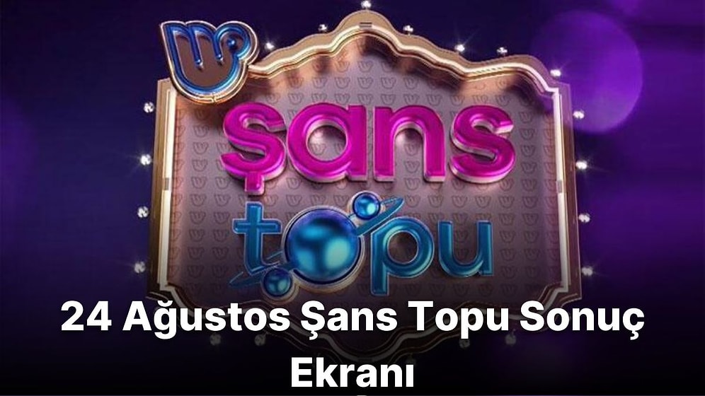 Şans Topu Sonuçları Açıklandı! İşte 24 Ağustos Çarşamba Şans Topu Sonuç Ekranı ve Kazandıran Numaralar