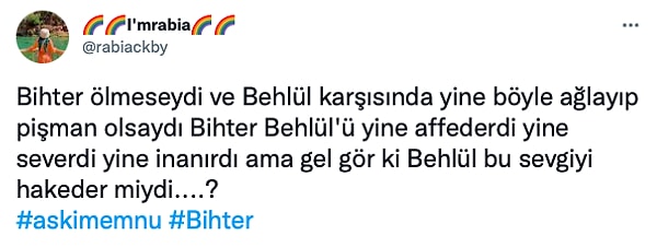 Bihter, her şeye rağmen Behlül'ü seviyordu, sevmeye devam da edecekti.