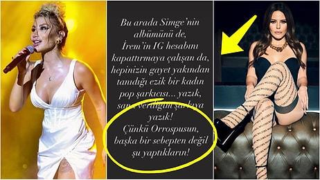 İrem Derici'nin Instagram Hesabını ve Simge'nin Albümünü Kaldırtanın Ünlü Bir Kadın Popçu Olduğu İddia Edildi!