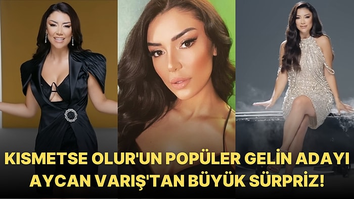 Yılın Bombası! Kısmetse Olur'un Popüler Gelin Adayı Aycan Varış Yeni Kariyer Planıyla Çok Konuşulacak!