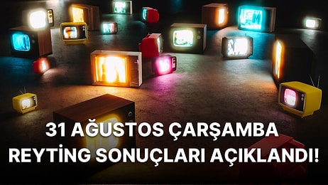 31 Ağustos Çarşamba Reyting Sonuçları Açıklandı! Hangi Yapım Birinci Oldu?