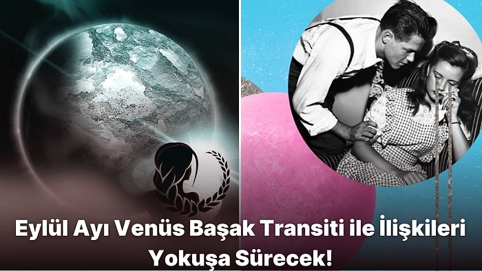 Sonbahar Depresyonu Kapıda! 5 Eylül Venüs Başak Burcu Geçişi Genel ve Burçlara Etkileri Neler Olacak?