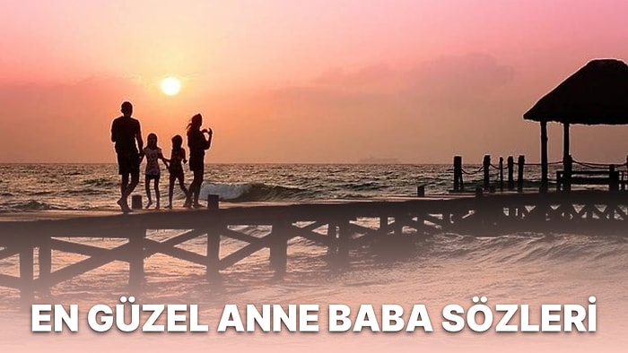 En Güzel Anne Baba Sözleri: Anne Babaya Duygusal ve Anlamlı Sözler