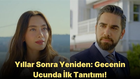 Neslihan Atagül ve Kadir Doğulu'nun Yeni Dizisi Gecenin Ucunda İlk Tanıtımı Yayınlandı!