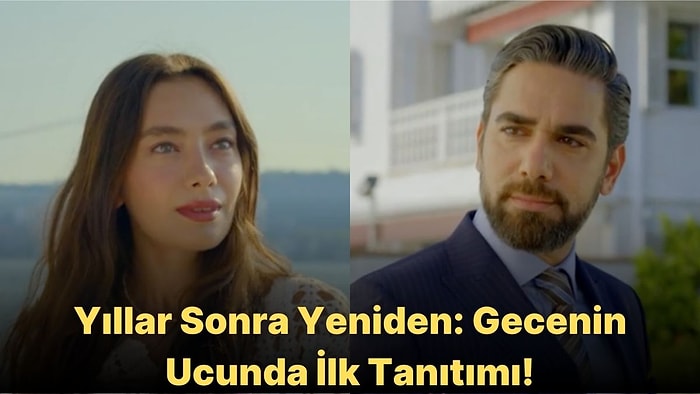 Neslihan Atagül ve Kadir Doğulu'nun Yeni Dizisi Gecenin Ucunda İlk Tanıtımı Yayınlandı!