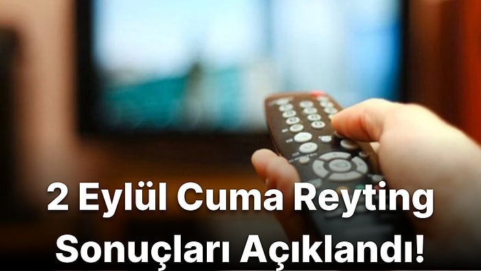 2 Eylül Cuma Reyting Sonuçları Açıklandı! MasterChef Türkiye, Kasaba Doktoru, Kim Milyoner Olmak İster