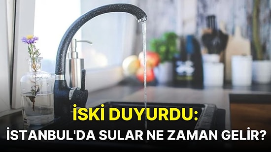 3 Eylül Cumartesi İstanbul Su Kesintisi Listesi: Hangi İlçelerde Kesinti Olacak, Sular Ne Zaman Gelecek?