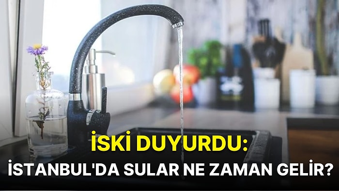 3 Eylül Cumartesi İstanbul Su Kesintisi Listesi: Hangi İlçelerde Kesinti Olacak, Sular Ne Zaman Gelecek?