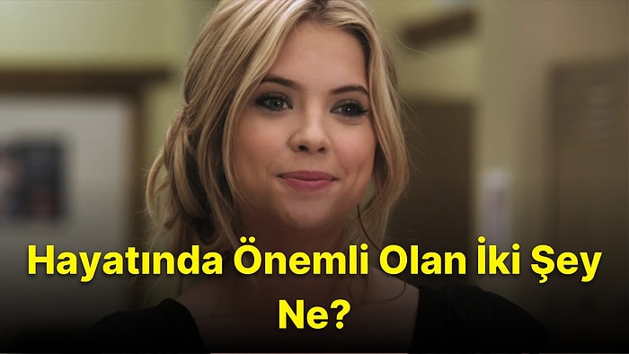 10 Soruluk Seviyorum/Sevmiyorum Testine Göre Hayatında Önemli Olan İki Şeyi Söylüyoruz!