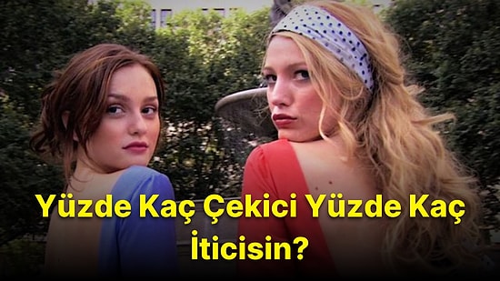 Kişilik Testi: Yüzde Kaç Çekici Yüzde Kaç İticisin?