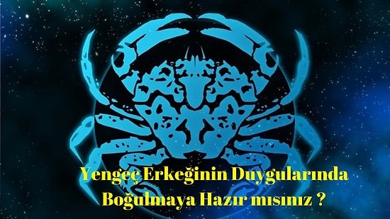 Yengeç Erkeğiyle Sevgili Olmamanız İçin 7 Sebep