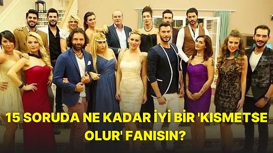 Sadece Gerçek Kısmetse Olur Fanları Bu Testten 15/15 Yapıyor!