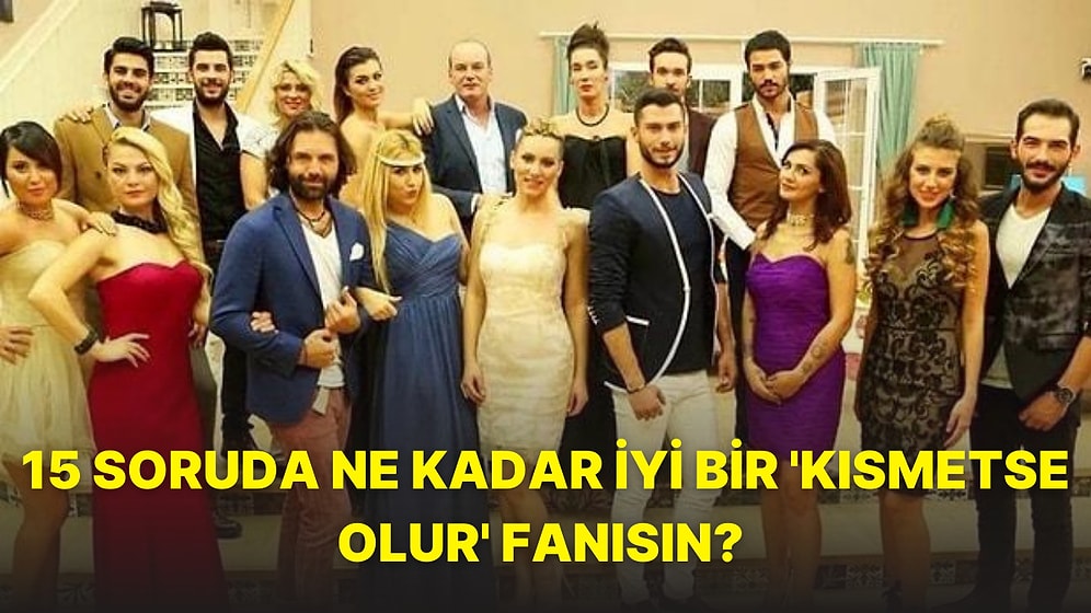 Sadece Gerçek Kısmetse Olur Fanları Bu Testten 15/15 Yapıyor!