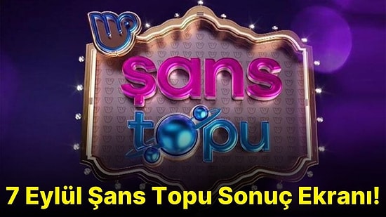 Şans Topu Sonuçları Açıklandı! İşte 7 Eylül Çarşamba Şans Topu Sonuç Ekranı ve Kazandıran Numaralar
