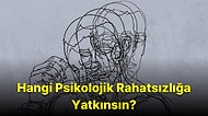 Evet/Hayır Testine Göre Hangi Psikolojik Rahatsızlığa Yatkınsın?