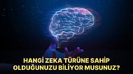 Beyin Bedava! Çoklu Zeka Türleri Nelerdir ve Hangi Zeka Türüne Sahip Olduğunuzu Nasıl Anlarsınız?