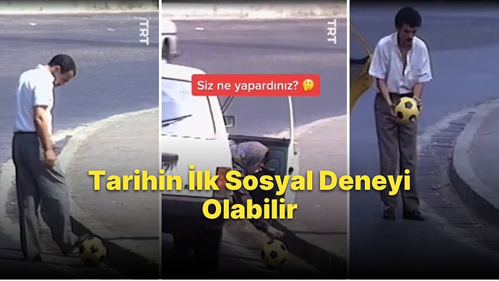 Tarihin İlk Sosyal Deneyi Olabilir: 1989 Yılında İstanbul'da Yol Kenarına Bırakılan Topla Yapılan Sosyal Deney