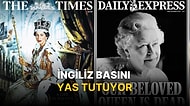 Kraliçe 2. Elizabeth'İn Ölümü İngiliz Basınında Nasıl Yer Aldı? İşte İlk Sayfaları