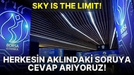 Borsada Neler Oluyor? Sınıra Gelindi mi? Fiyatlamalar Dolar Bazlı mı? Yükseliş Sürecek mi? Uzmanlar İnceliyor!