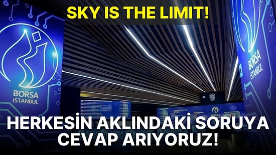 Borsada Neler Oluyor? Sınıra Gelindi mi? Fiyatlamalar Dolar Bazlı mı? Yükseliş Sürecek mi? Uzmanlar İnceliyor!