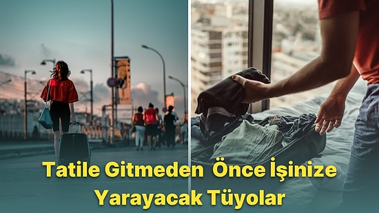 Tatil Planı Yaparken Mutlaka Gözden Geçirmeniz Gereken 11 Durum