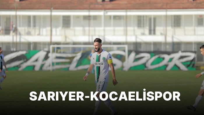 Sarıyer-Kocaelispor Maçı Ne Zaman, Saat Kaçta? Sarıyer-Kocaelispor Maçı Hangi Kanalda?