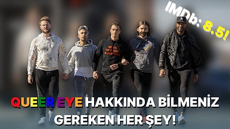 Son Dönemlerin En Popüler Netflix Dizisi 'Queer Eye' Hakkında Mutlaka Bilmeniz Gerekenler