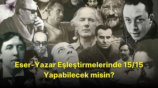 Eser-Yazar Eşleştirmelerinde 15/15 Yapabilecek misin?