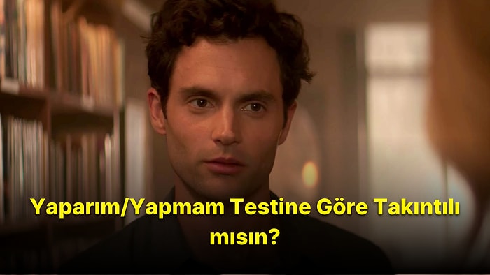 8 Soruluk Yaparım/Yapmam Testine Göre Takıntılı mısın?