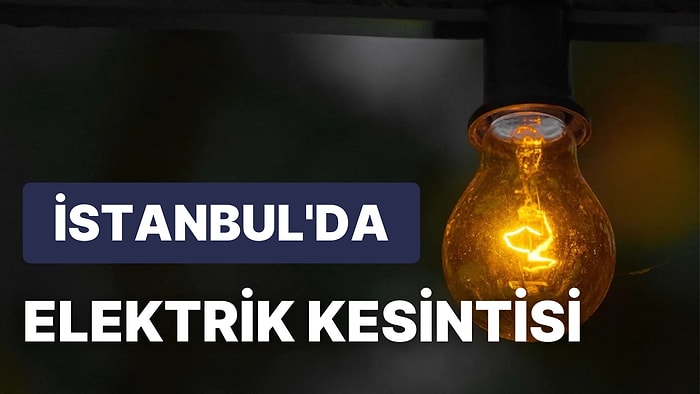 15 Eylül Perşembe İstanbul Elektrik Kesintisi Listesi: Elektrikler Neden Gitti, Ne Zaman Gelir?