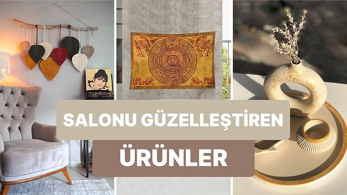 Salonunuzu Güzelleştirmeye Yarayan "Gerçekten Gerek Var mı?" Diyeceğiniz Ürünler