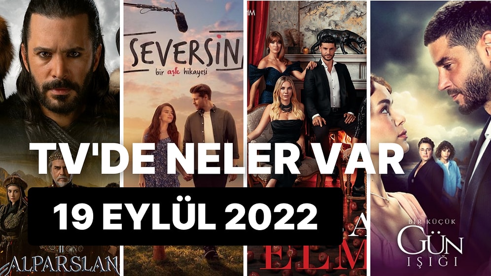 Bugün Hangi Diziler Var? 19 Eylül Pazartesi Akşamı Yayınlanan Dizilerin Listesi