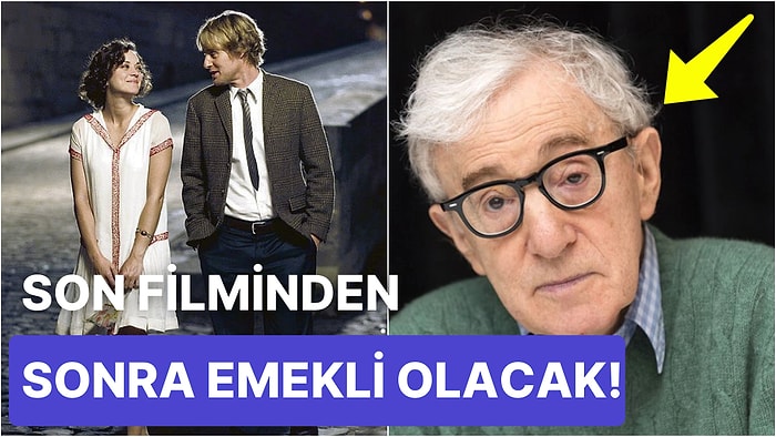 "Annie Hall" ve "Paris'te Gece Yarısı" Filmlerinin Oscar Ödüllü Yönetmeni Woody Allen Emekli Oluyor!