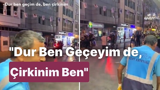 Kameranın Kadrajından Geçerken 'Dur Ben Geçeyim de, Çirkinim Ben' Diyen Temizlik İşçisi Yürekleri Dağladı